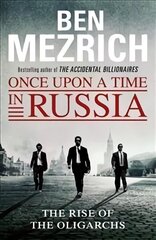 Once Upon a Time in Russia: The Rise of the Oligarchs and the Greatest Wealth in History цена и информация | Книги по социальным наукам | 220.lv