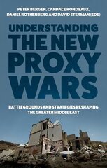 Understanding the New Proxy Wars: Battlegrounds and Strategies Reshaping the Greater Middle East цена и информация | Книги по социальным наукам | 220.lv
