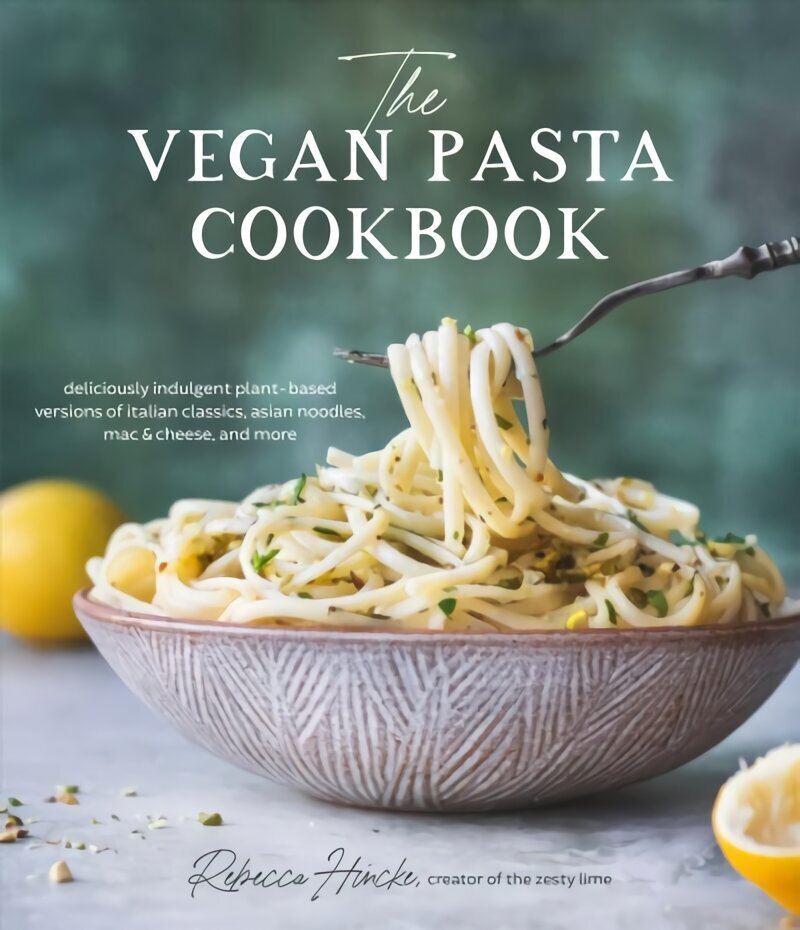 Vegan Pasta Cookbook: Deliciously Indulgent Plant-Based Versions of Italian Classics, Asian Noodles, Mac & Cheese, and More cena un informācija | Pavārgrāmatas | 220.lv