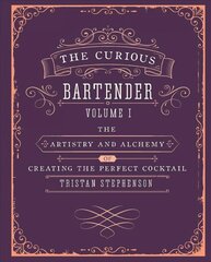 Curious Bartender Volume 1: The Artistry and Alchemy of Creating the Perfect Cocktail цена и информация | Книги рецептов | 220.lv