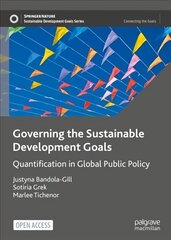 Governing the Sustainable Development Goals: Quantification in Global Public Policy 1st ed. 2022 цена и информация | Книги по социальным наукам | 220.lv