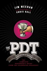 PDT Cocktail Book: The Complete Bartender's Guide from the Celebrated Speakeasy cena un informācija | Pavārgrāmatas | 220.lv