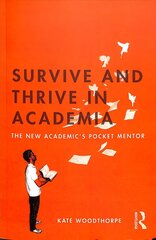 Survive and Thrive in Academia: The New Academic's Pocket Mentor cena un informācija | Sociālo zinātņu grāmatas | 220.lv