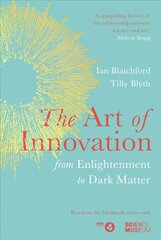 Art of Innovation: From Enlightenment to Dark Matter, as featured on Radio 4 cena un informācija | Vēstures grāmatas | 220.lv