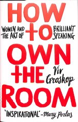 How to Own the Room: Women and the Art of Brilliant Speaking cena un informācija | Svešvalodu mācību materiāli | 220.lv