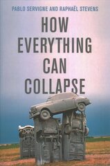 How Everything Can Collapse - A Manual for our Times: A Manual for our Times цена и информация | Книги по социальным наукам | 220.lv