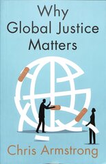 Why Global Justice Matters: Moral Progress in a Divided World cena un informācija | Sociālo zinātņu grāmatas | 220.lv