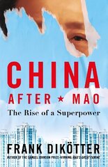 China After Mao: The Rise of a Superpower цена и информация | Книги по социальным наукам | 220.lv