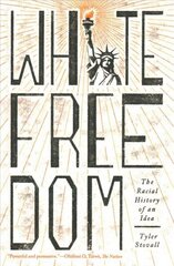 White Freedom: The Racial History of an Idea цена и информация | Книги по социальным наукам | 220.lv