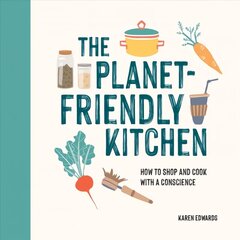 Planet-Friendly Kitchen: How to Shop and Cook With a Conscience цена и информация | Книги рецептов | 220.lv