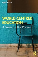 World-Centred Education: A View for the Present cena un informācija | Sociālo zinātņu grāmatas | 220.lv