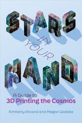 Stars in Your Hand: A Guide to 3D Printing and the Cosmos cena un informācija | Sociālo zinātņu grāmatas | 220.lv