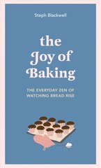 Joy of Baking: The everyday zen of watching bread rise cena un informācija | Pavārgrāmatas | 220.lv