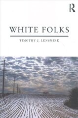 White Folks: Race and Identity in Rural America cena un informācija | Sociālo zinātņu grāmatas | 220.lv