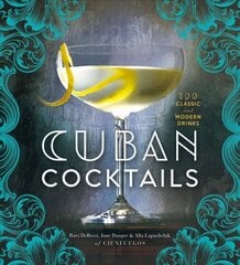 Cuban Cocktails: 100 Classic and Modern Drinks цена и информация | Книги рецептов | 220.lv