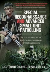 Special Reconnaissance and Advanced Small Unit Patrolling: Tactics, Techniques and Procedures for Special Operations Forces cena un informācija | Sociālo zinātņu grāmatas | 220.lv