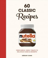 Nutella: 60 Classic Recipes: From simple, family treats to delicious cakes & desserts: Official Cookbook цена и информация | Книги рецептов | 220.lv