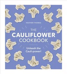 Cauliflower Cookbook: Unleash the Cauli-power! cena un informācija | Pavārgrāmatas | 220.lv