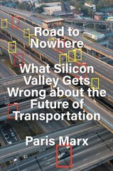 Road to Nowhere: What Silicon Valley Gets Wrong about the Future of Transportation cena un informācija | Sociālo zinātņu grāmatas | 220.lv