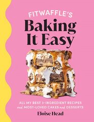 Fitwaffle's Baking It Easy: All my best 3-ingredient recipes and most-loved cakes and desserts. THE SUNDAY TIMES BESTSELLER cena un informācija | Pavārgrāmatas | 220.lv