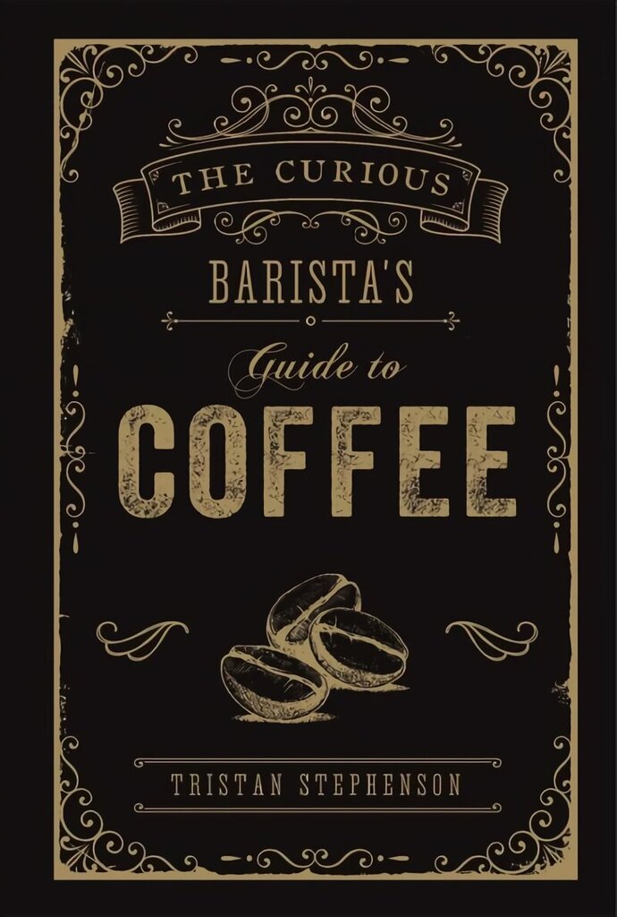 Curious Barista's Guide to Coffee цена и информация | Pavārgrāmatas | 220.lv