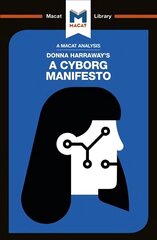 Analysis of Donna Haraway's A Cyborg Manifesto: Science, Technology, and Socialist-Feminism in the Late Twentieth Century цена и информация | Исторические книги | 220.lv