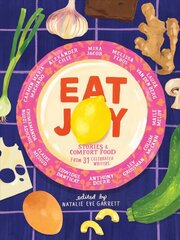 Eat Joy: Stories & Comfort Food from 31 Celebrated Writers cena un informācija | Pavārgrāmatas | 220.lv