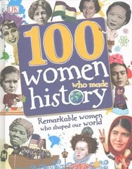 100 Women Who Made History: Remarkable Women Who Shaped Our World цена и информация | Книги для подростков и молодежи | 220.lv