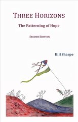 Three Horizons: The Patterning of Hope 2020 2nd Revised edition cena un informācija | Sociālo zinātņu grāmatas | 220.lv