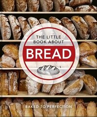 Little Book About Bread: Baked to Perfection cena un informācija | Pavārgrāmatas | 220.lv