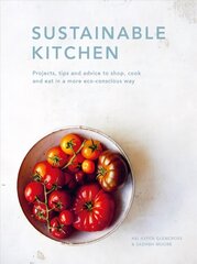 Sustainable Kitchen: Projects, tips and advice to shop, cook and eat in a more eco-conscious way, Volume 4 цена и информация | Книги рецептов | 220.lv