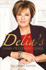 Delia's Complete Cookery Course: kitchen classics from the Queen of Cookery цена и информация | Книги рецептов | 220.lv