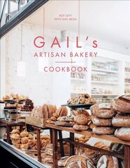 Gail's Artisan Bakery Cookbook: the stunningly beautiful cookbook from the ever-popular neighbourhood bakery цена и информация | Книги рецептов | 220.lv