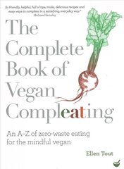 Complete Book of Vegan Compleating: An A-Z of Zero-Waste Eating For the Mindful Vegan 0th New edition цена и информация | Книги рецептов | 220.lv