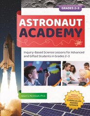 Astronaut Academy: Inquiry-Based Science Lessons for Advanced and Gifted Students in Grades 2-3 цена и информация | Книги по социальным наукам | 220.lv