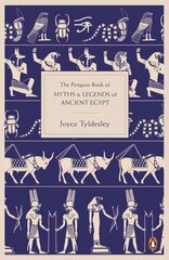 The Penguin Book of Myths and Legends of Ancient Egypt cena un informācija | Sociālo zinātņu grāmatas | 220.lv