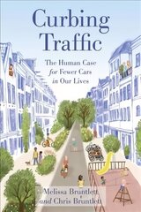 Curbing Traffic: The Human Case for Fewer Cars in Our Lives cena un informācija | Sociālo zinātņu grāmatas | 220.lv