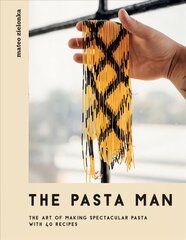 Pasta Man: The Art of Making Spectacular Pasta - with 40 Recipes цена и информация | Книги рецептов | 220.lv