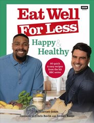 Eat Well for Less: Happy & Healthy: 80 quick & easy recipes from the hit BBC series cena un informācija | Pavārgrāmatas | 220.lv