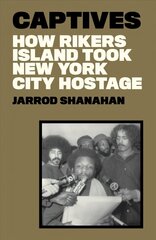 Captives: How Rikers Island Took New York City Hostage cena un informācija | Sociālo zinātņu grāmatas | 220.lv