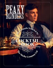 Peaky Blinders Cocktail Book: 40 Cocktails Selected by The Shelby Company Ltd cena un informācija | Pavārgrāmatas | 220.lv