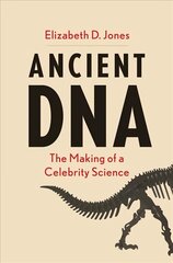 Ancient DNA: The Making of a Celebrity Science цена и информация | Книги по социальным наукам | 220.lv
