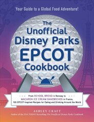 Unofficial Disney Parks EPCOT Cookbook: From School Bread in Norway to Macaron Ice Cream Sandwiches in France, 100   EPCOT-Inspired Recipes for Eating and Drinking Around the World цена и информация | Книги рецептов | 220.lv