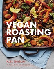 Vegan Roasting Pan: Let Your Oven Do the Hard Work for You, With 70 Simple One-Pan Recipes цена и информация | Книги рецептов | 220.lv