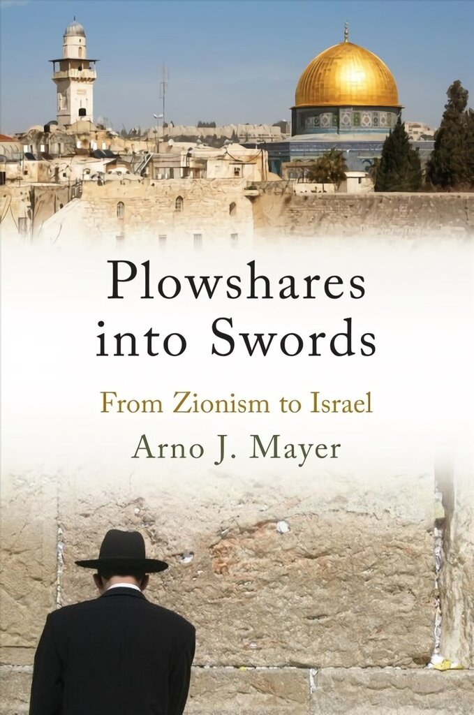 Plowshares into Swords: From Zionism to Israel cena un informācija | Sociālo zinātņu grāmatas | 220.lv