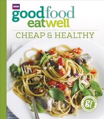 Good Food Eat Well: Cheap and Healthy цена и информация | Книги рецептов | 220.lv