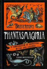 Breverton's Phantasmagoria: A Compendium of Monsters, Myths and Legends cena un informācija | Sociālo zinātņu grāmatas | 220.lv