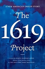 1619 Project: A New American Origin Story cena un informācija | Vēstures grāmatas | 220.lv