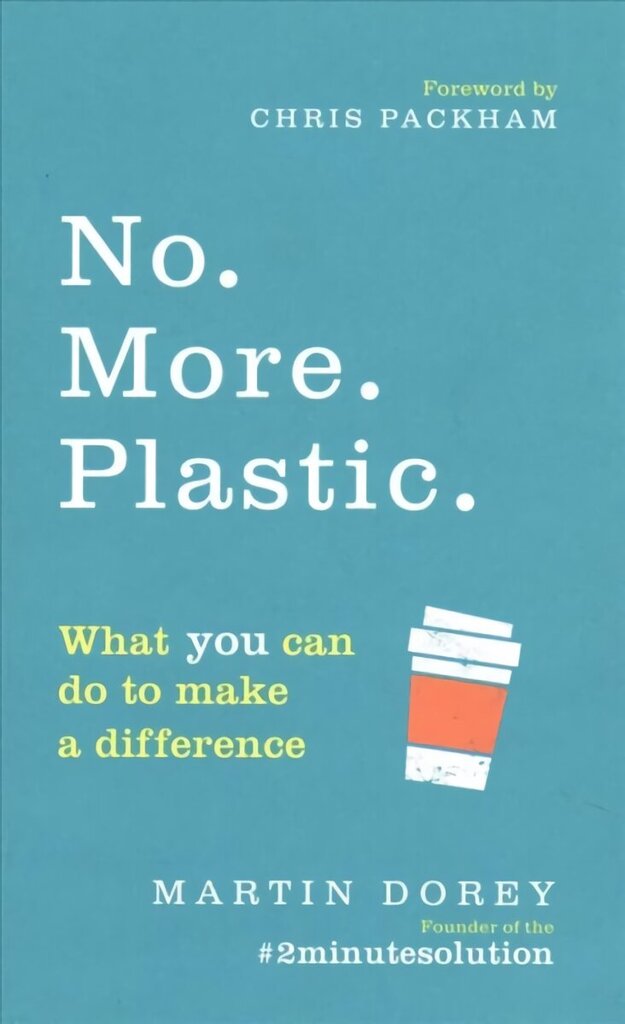 No. More. Plastic.: What you can do to make a difference - the #2minutesolution cena un informācija | Sociālo zinātņu grāmatas | 220.lv