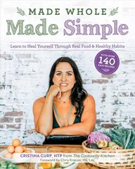 Made Whole Made Simple: Learn to Heal Yourself Through Real Food and Healthy Habits cena un informācija | Pavārgrāmatas | 220.lv